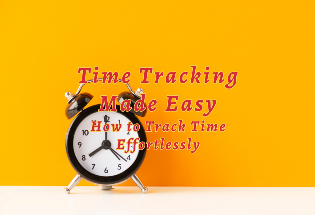 Time Tracking Made Easy: How to Track Time Effortlessly 2 How Track Time