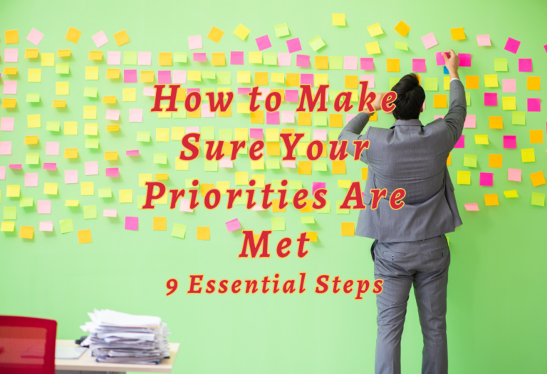 How to Make Sure Your Priorities Are Met: 9 Essential Steps