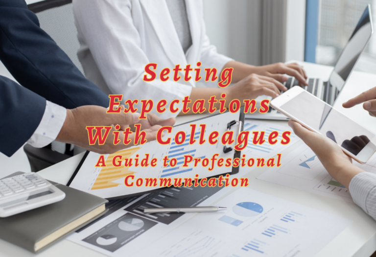 Setting Expectations With Colleagues: A Guide to Professional Communication